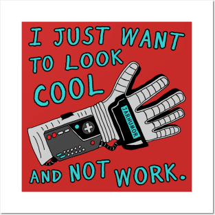 Look Cool Not Work (Power  Glove) Posters and Art